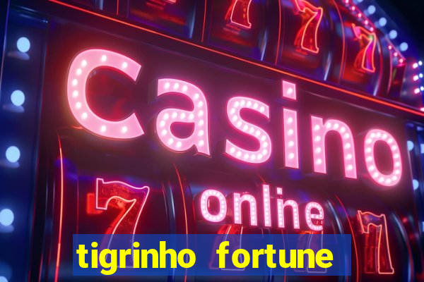 tigrinho fortune dinheiro infinito